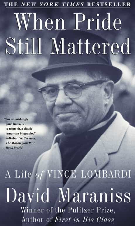 When Pride Still Mattered - A Life of Vince Lombardi